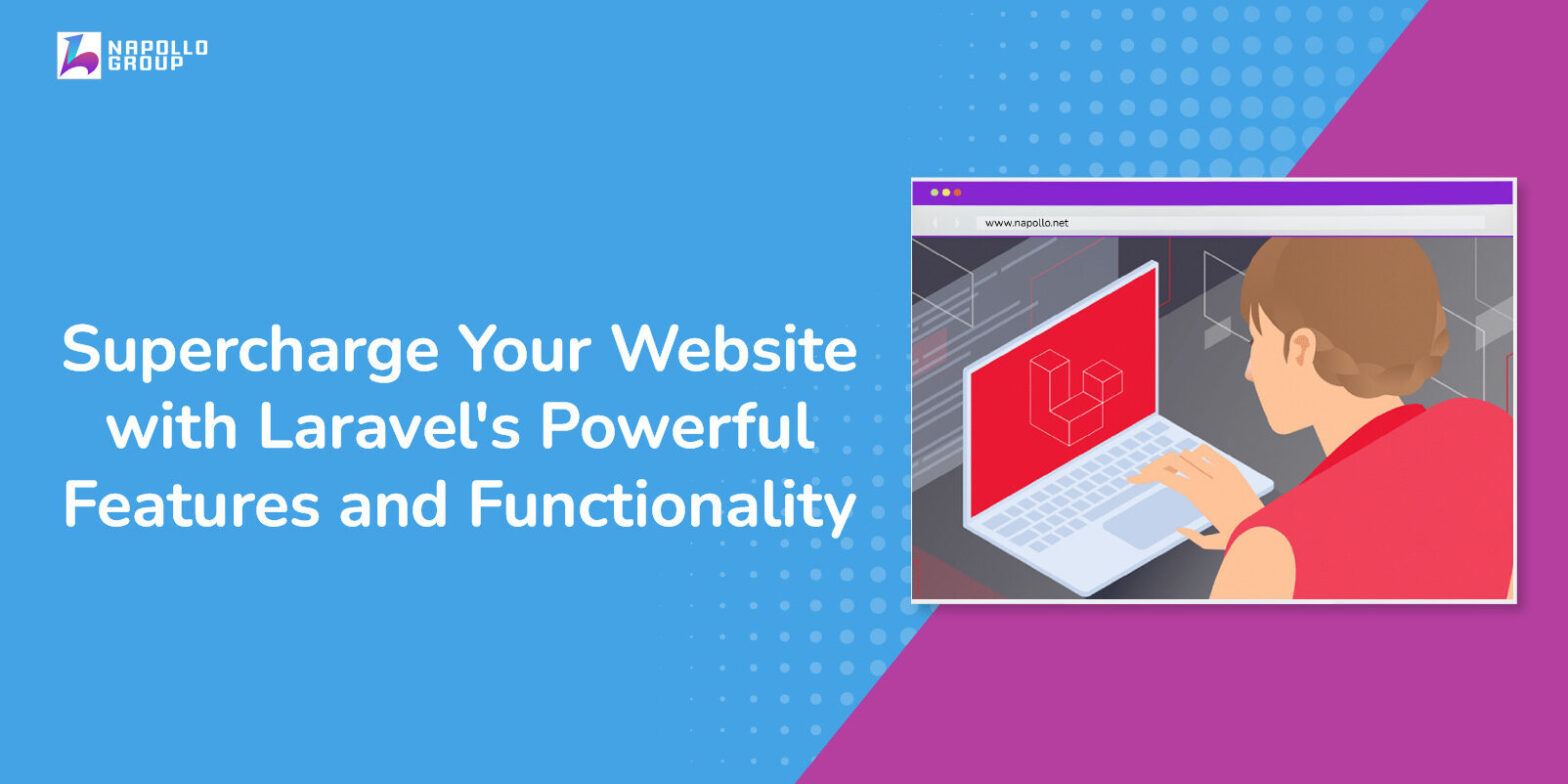 Supercharge Your Website with Laravels Powerful Features and Functionality