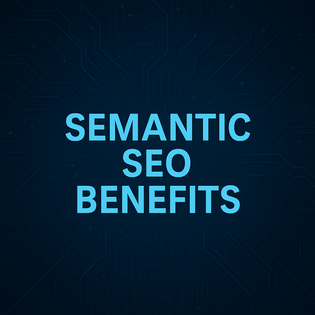 Semantic SEO benefits